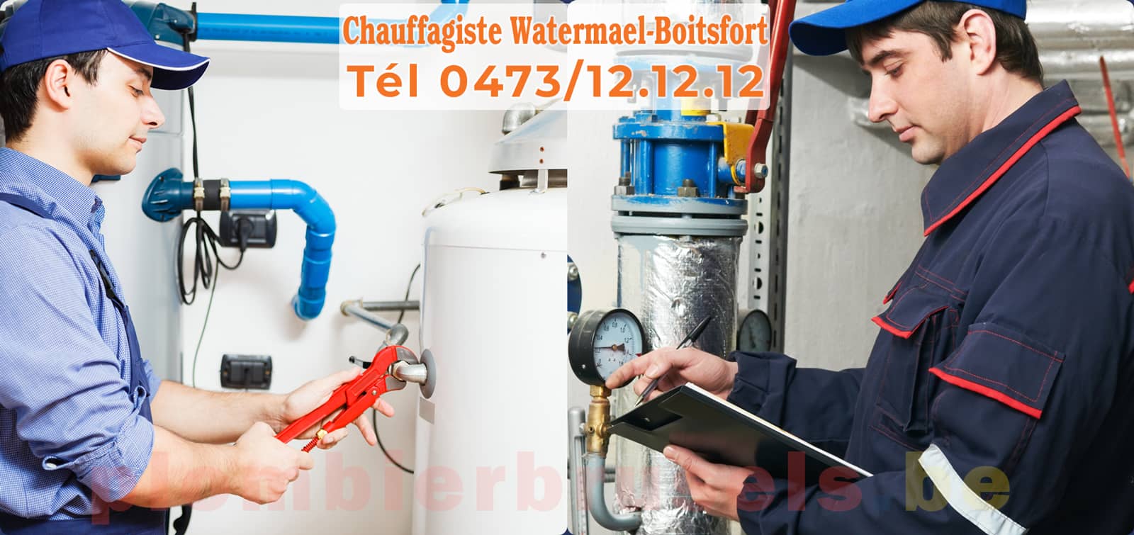 Chauffagiste Watermael-Boitsfort service de Chauffage tél 0473/12.12.12