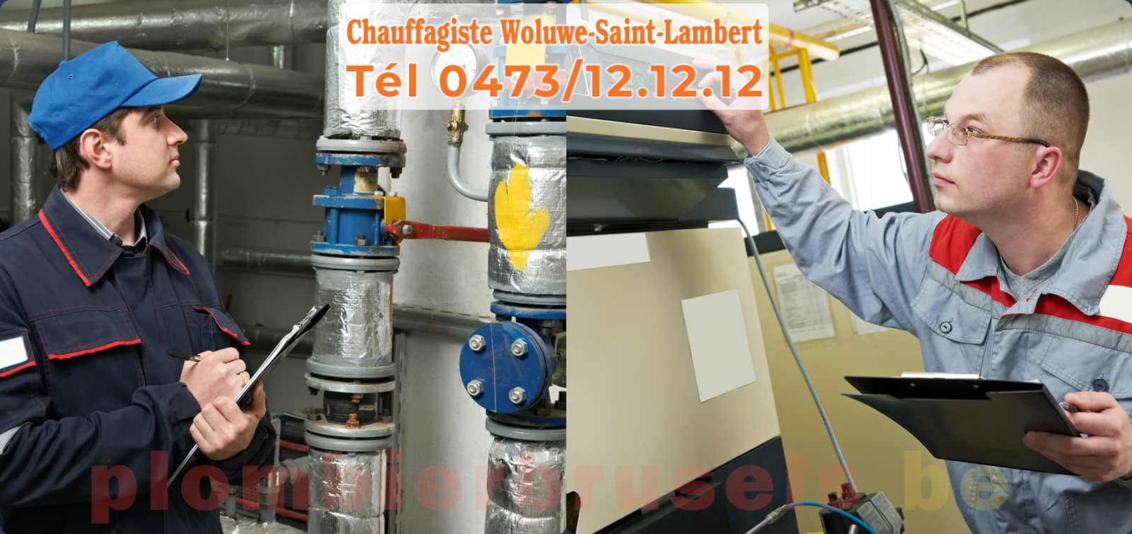 Chauffagiste Woluwe-Saint-Lambert service de Chauffage tél 0473/12.12.12